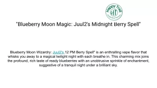 _Blueberry Moon Magic_ Juul2's Midnight Berry Spell_