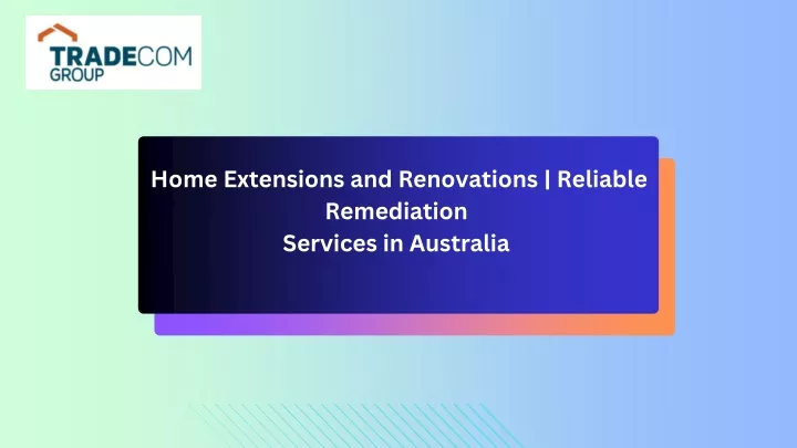 home extensions and renovations reliable