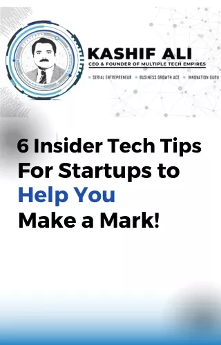 6 Insider Tech Tips For Startups to Help You Make a Mark