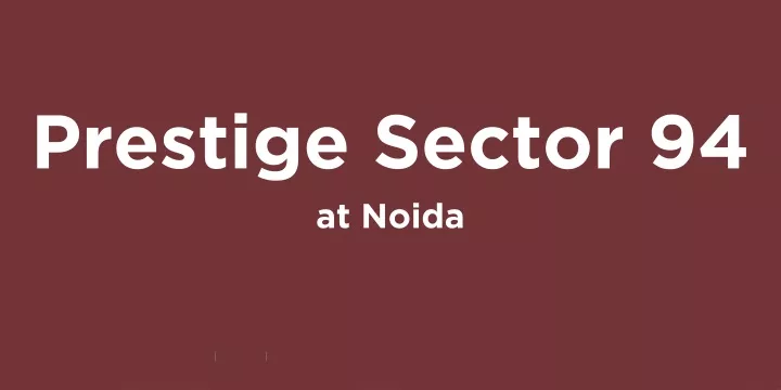 prestige sector 94 at noida