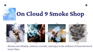 Best Smoke & Vape Shop in Pennsylvania US - On Cloud 9 Smoke Shop