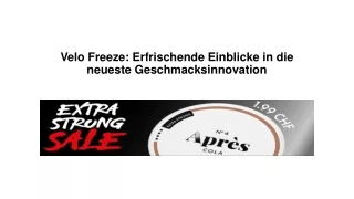 Velo Freeze - Erfrischende Einblicke in die neueste Geschmacksinnovation