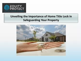 Unveiling the Importance of Home Title Lock in Safeguarding Your Property