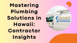 Mastering Plumbing Solutions in Hawaii: Contractor Insights