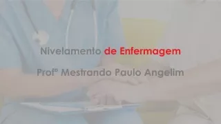 nivelamento de enfermagem prof mestrando paulo angelim