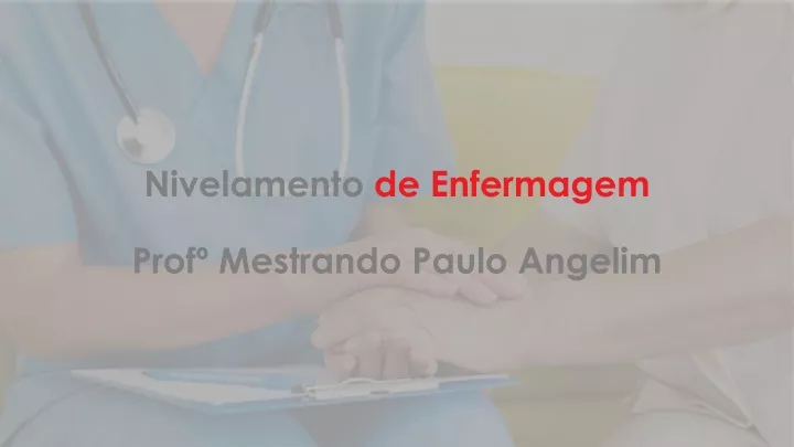 nivelamento de enfermagem prof mestrando paulo angelim