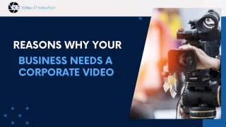 Compelling Reasons Why your Business Needs a Corporate Video