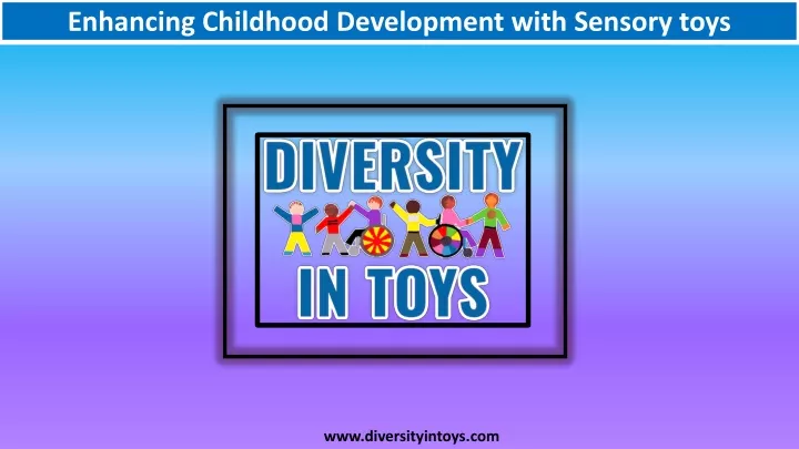 enhancing childhood development with sensory toys
