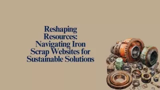 reshaping resources navigating iron scrap