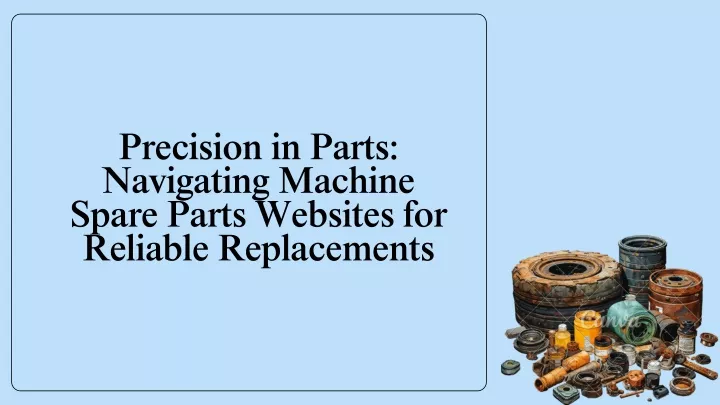 precision in parts navigating machine spare parts