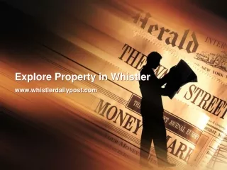 Explore Property in Whistler  - www.whistlerdailypost.com