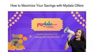 How to Maximize Your Savings with Mydala Offers