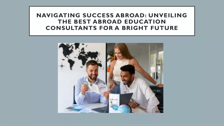 navigating success abroad unveiling the best abroad education consultants for a bright future