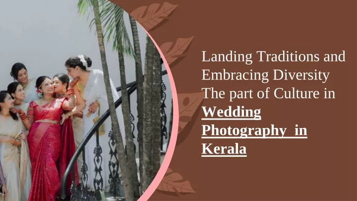 landing traditions and embracing diversity the part of culture in wedding photography in kerala