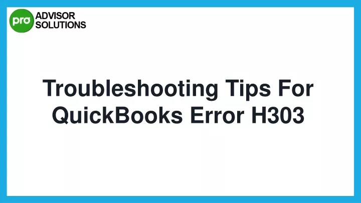 troubleshooting tips for quickbooks error h303