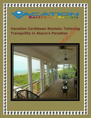 Vacation Caribbean Rentals: Tailoring Tranquility in Abaco's Paradise