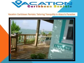 Vacation Caribbean Rentals: Tailoring Tranquility in Abaco's Paradise