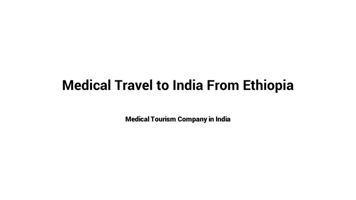 medical travel to india from ethiopia