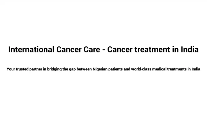 international cancer care cancer treatment