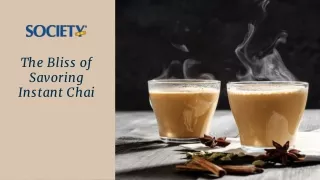 The Bliss of Savoring Instant Chai