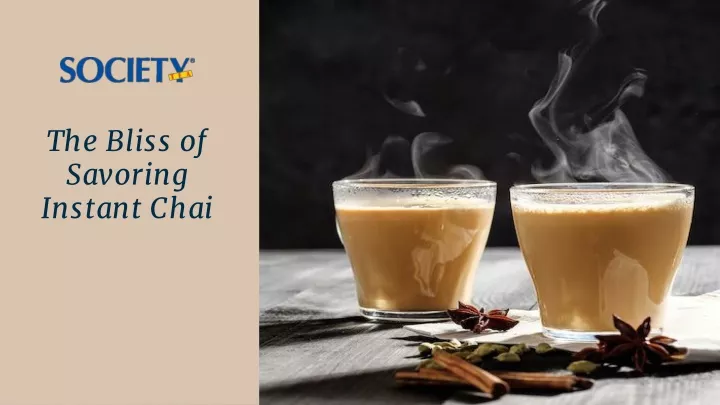 the bliss of savoring instant chai