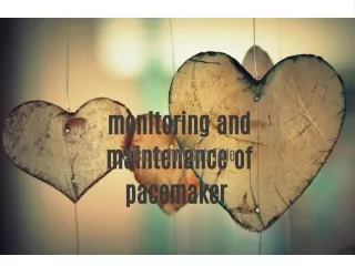 monitoring and maintenance of pacemaker