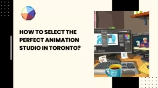 HOW TO SELECT THE PERFECT ANIMATION STUDIO IN TORONTO
