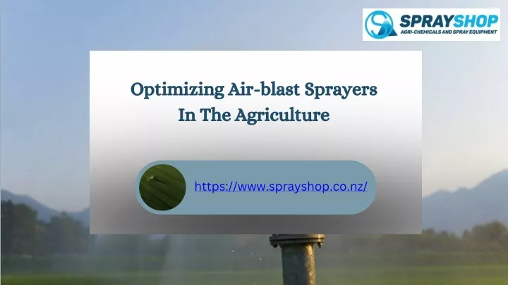 optimizing air blast sprayers in the agriculture