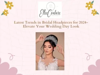 Latest Trends in Bridal Headpieces for 2024