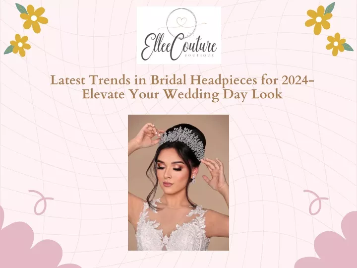 latest trends in bridal headpieces for 2024
