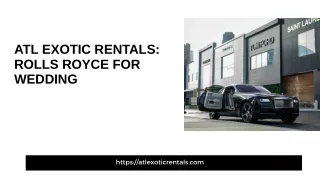ATL Exotic Rentals: Rolls Royce for Wedding