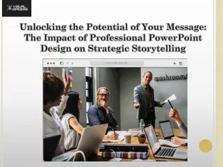 Unlocking the Potential of Your Message: The Impact of Professional PowerPoint D