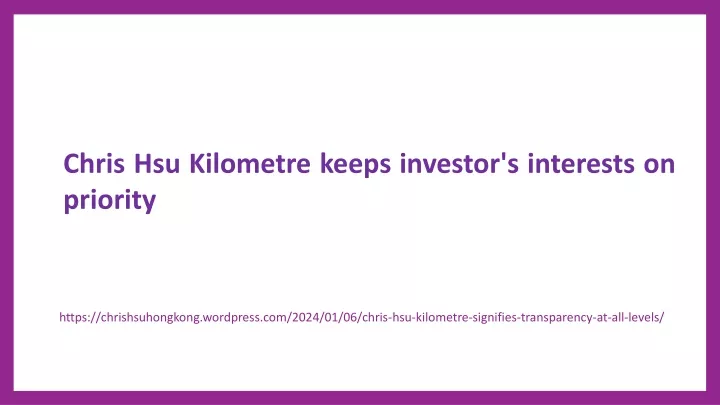 chris hsu kilometre keeps investor s interests