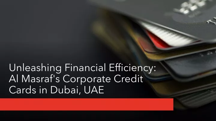 unleashing financial efficiency al masraf s corporate credit cards in dubai uae