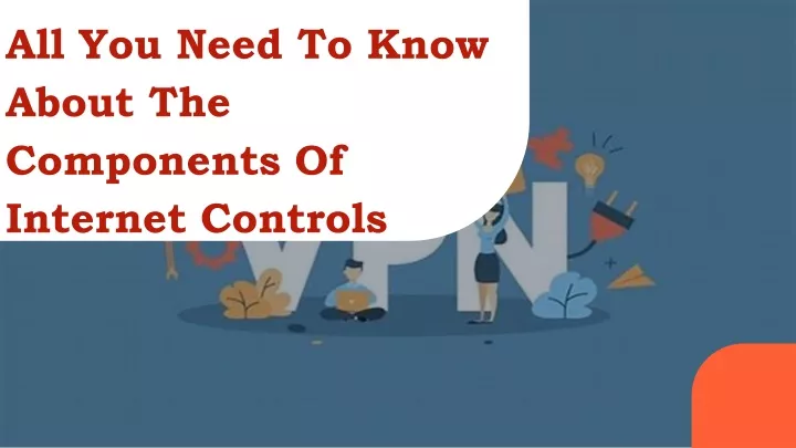 all you need to know about the components of internet controls