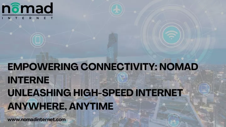 PPT Empowering Connectivity Nomad Internet Unleashing High Speed Internet Anywher