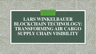 lars winkelbauer blockchain technology transforming air cargo supply chain visibility