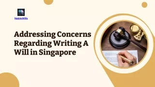 Addressing Concerns Regarding Writing A Will in Singapore!