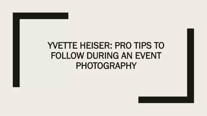 yvette heiser pro tips to follow during an event photography