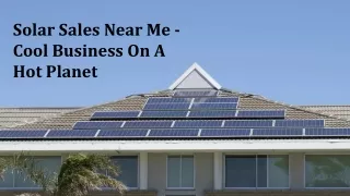 Solar Sales Near Me - Cool Business On A Hot Planet