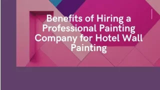 Benefits of Hiring a Professional Painting Company for Hotel Wall Painting