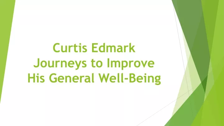 curtis edmark journeys to improve his general well being