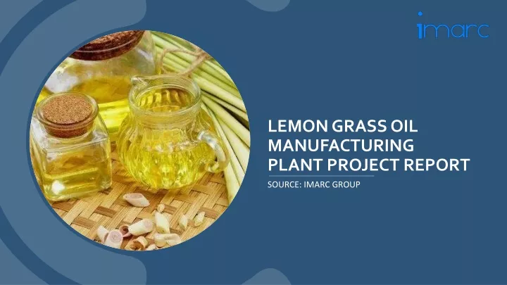 lemon grass oil manufacturing plant project report