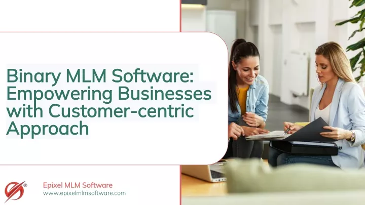 binary mlm software empowering businesses with customer centric approach