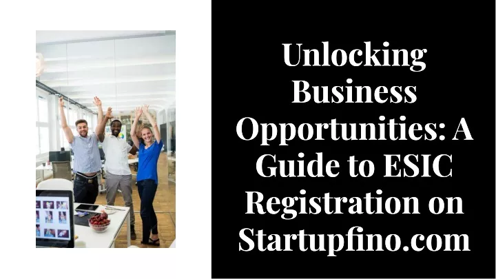 unlocking business opportunities a guide to esic