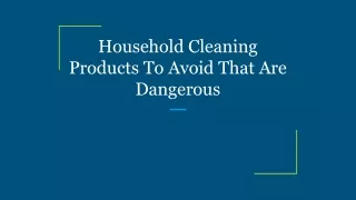 Household Cleaning Products To Avoid That Are Dangerous