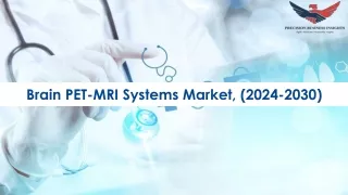 Brain PET- MRI Systems Market Size and Forecast To 2030