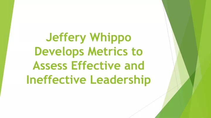 jeffery whippo develops metrics to assess effective and ineffective leadership
