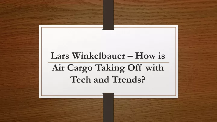 lars winkelbauer how is air cargo taking off with tech and trends