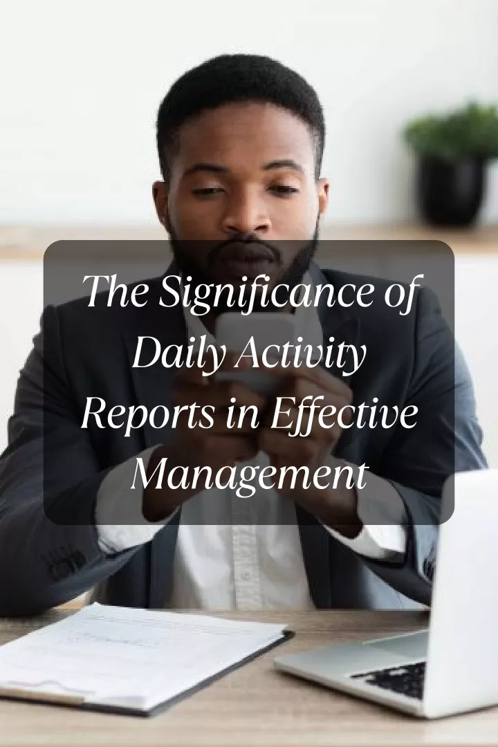 the significance of daily activity reports